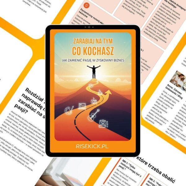 Zarabiaj na tym, co kochasz – Jak zamienić pasję w zyskowny biznes i żyć na własnych zasadach?