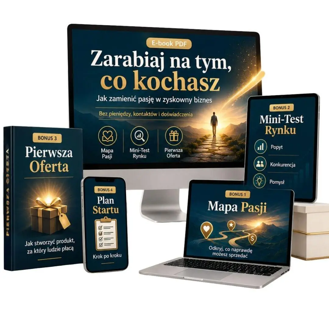 Zarabiaj na tym, co kochasz – Jak zamienić pasję w zyskowny biznes i żyć na własnych zasadach?