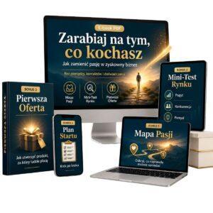 Zarabiaj na tym, co kochasz – Jak zamienić pasję w zyskowny biznes i żyć na własnych zasadach?