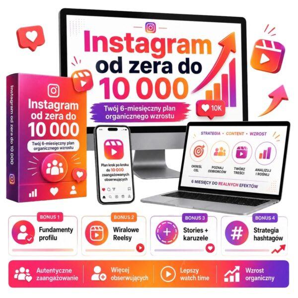 Instagram od zera do 10 000: Twój 6-miesięczny plan organicznego wzrostu